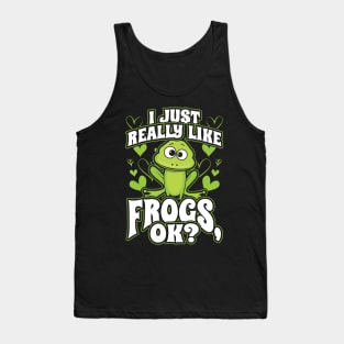 I just really like frogs ok Tank Top